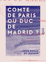 Télécharger le livre :  Comte de Paris ou duc de Madrid ?
