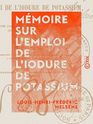 Téléchargez le livre :  Mémoire sur l'emploi de l'iodure de potassium