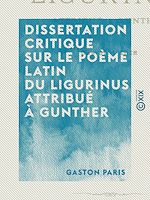 Télécharger le livre :  Dissertation critique sur le poème latin du Ligurinus attribué à Gunther
