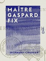 Télécharger le livre :  Maître Gaspard Fix