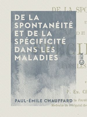 Téléchargez le livre :  De la spontanéité et de la spécificité dans les maladies