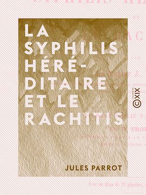 Téléchargez le livre :  La Syphilis héréditaire et le rachitis