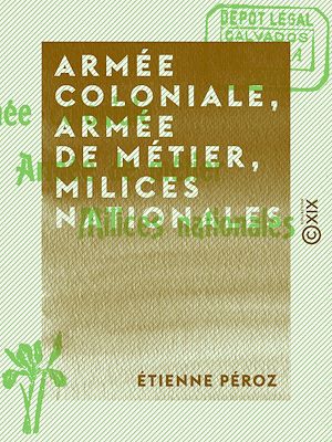 Téléchargez le livre :  Armée coloniale, armée de métier, milices nationales