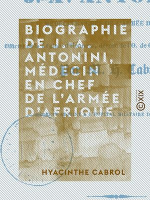 Téléchargez le livre :  Biographie de J.-A. Antonini, médecin en chef de l'armée d'Afrique