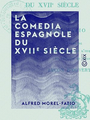 Téléchargez le livre :  La Comedia espagnole du XVIIe siècle