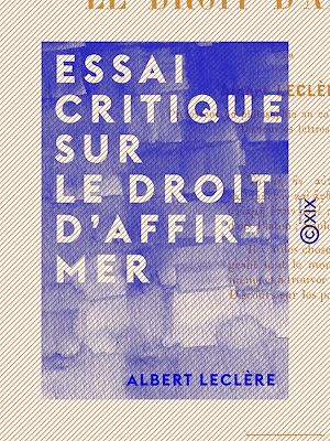 Téléchargez le livre :  Essai critique sur le droit d'affirmer