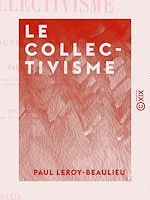 Télécharger le livre :  Le Collectivisme - Examen critique du nouveau socialisme