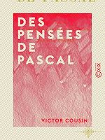Télécharger le livre :  Des Pensées de Pascal - Rapport à l'Académie française sur la nécessité d'une nouvelle édition de cet ouvrage