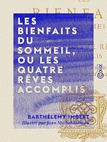 Télécharger le livre :  Les Bienfaits du sommeil, ou Les Quatre rêves accomplis