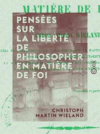 Téléchargez le livre :  Pensées sur la liberté de philosopher en matière de foi
