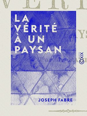 Téléchargez le livre :  La Vérité à un paysan