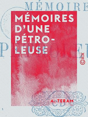 Téléchargez le livre :  Mémoires d'une pétroleuse