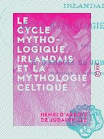 Download this eBook Le Cycle mythologique irlandais et la mythologie celtique