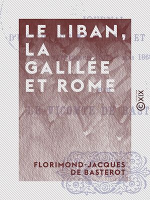 Téléchargez le livre :  Le Liban, la Galilée et Rome