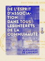 Télécharger le livre :  De l'esprit d'association dans tous les intérêts de la communauté