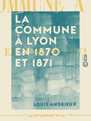 Download the eBook: La Commune à Lyon en 1870 et 1871