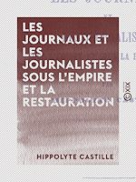 Télécharger le livre :  Les Journaux et les Journalistes sous l'Empire et la Restauration