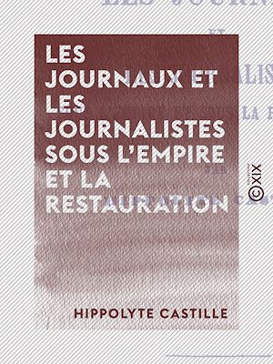 Téléchargez le livre :  Les Journaux et les Journalistes sous l'Empire et la Restauration
