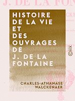 Télécharger le livre :  Histoire de la vie et des ouvrages de J. de La Fontaine