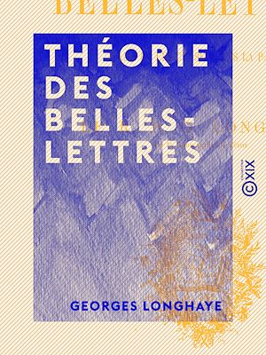 Téléchargez le livre :  Théorie des belles-lettres