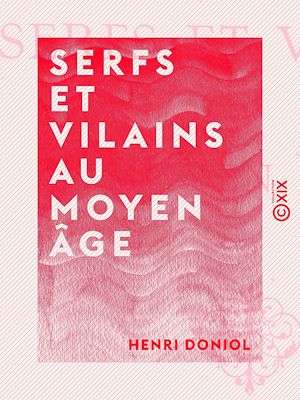Téléchargez le livre :  Serfs et Vilains au Moyen Âge