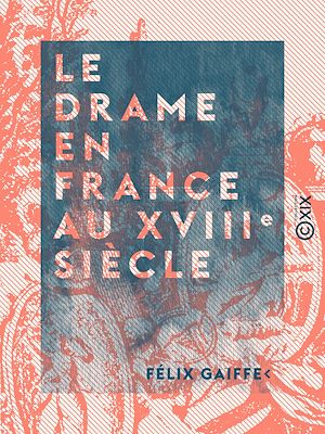 Téléchargez le livre :  Le Drame en France au XVIIIe siècle