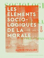 Télécharger le livre :  Les Éléments sociologiques de la morale
