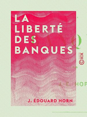 Téléchargez le livre :  La Liberté des banques