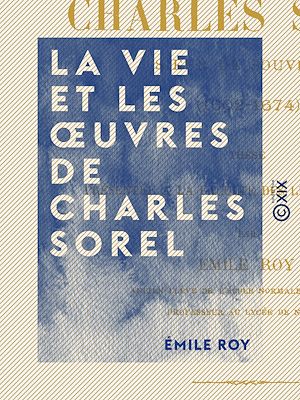 Téléchargez le livre :  La Vie et les œuvres de Charles Sorel