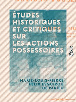 Téléchargez le livre :  Études historiques et critiques sur les actions possessoires