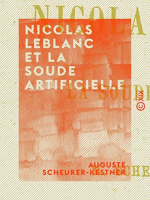 Téléchargez le livre :  Nicolas Leblanc et la soude artificielle