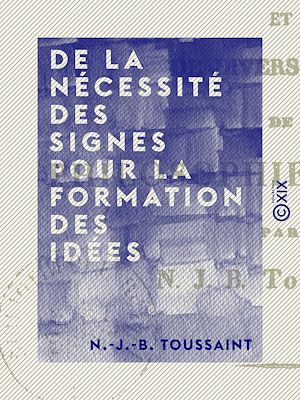 Téléchargez le livre :  De la nécessité des signes pour la formation des idées
