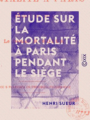 Téléchargez le livre :  Étude sur la mortalité à Paris pendant le siège