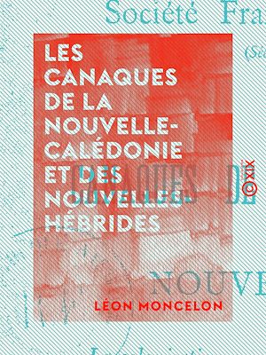 Download the eBook: Les Canaques de la Nouvelle-Calédonie et des Nouvelles-Hébrides