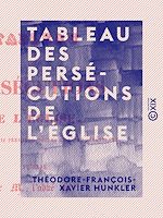 Télécharger le livre :  Tableau des persécutions de l'Église pendant les trois premiers siècles de l'ère chrétienne