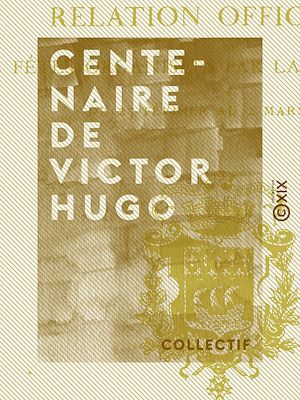 Téléchargez le livre :  Centenaire de Victor Hugo