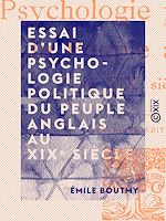 Télécharger le livre :  Essai d'une psychologie politique du peuple anglais au XIXe siècle
