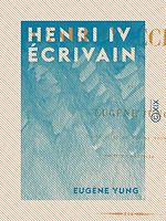 Télécharger le livre :  Henri IV écrivain