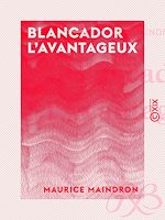 Télécharger le livre :  Blancador l'Avantageux