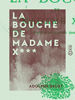 Télécharger le livre :  La Bouche de madame X***