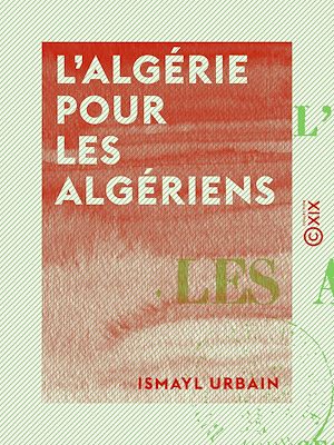 Téléchargez le livre :  L'Algérie pour les Algériens