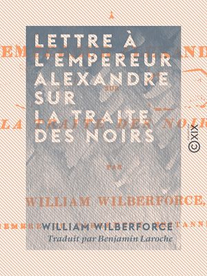 Téléchargez le livre :  Lettre à l'empereur Alexandre sur la traite des Noirs