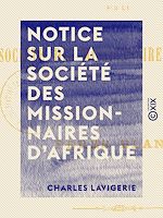 Télécharger le livre :  Notice sur la Société des Missionnaires d'Afrique