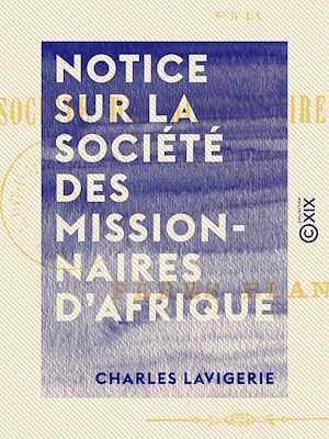 Téléchargez le livre :  Notice sur la Société des Missionnaires d'Afrique