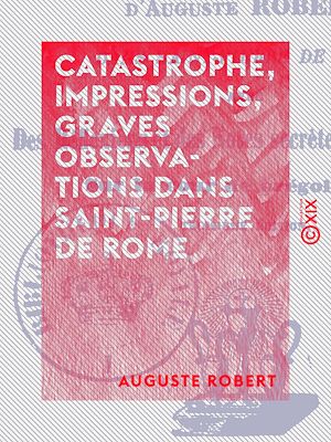 Téléchargez le livre :  Catastrophe, impressions, graves observations dans Saint-Pierre de Rome