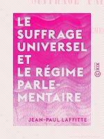 Télécharger le livre :  Le Suffrage universel et le Régime parlementaire