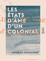 Télécharger le livre :  Les États d'âme d'un colonial