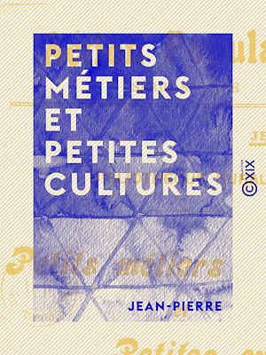 Téléchargez le livre :  Petits Métiers et Petites Cultures