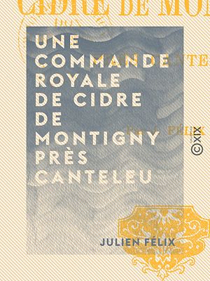 Téléchargez le livre :  Une commande royale de cidre de Montigny près Canteleu