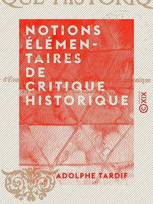 Téléchargez le livre :  Notions élémentaires de critique historique